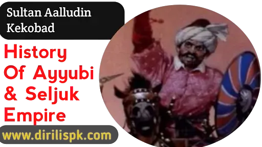 History Of Ayyubi And Seljuk Empire / Sultan Salahuddin Ayubi