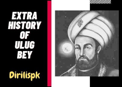 Who is Ulug Bey | Extra History of Ulug Bey in English