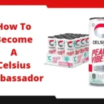 How To Become A Celsius Ambassador