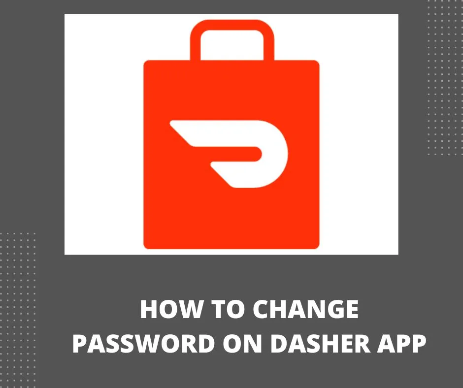 How To Change Password On Dasher App