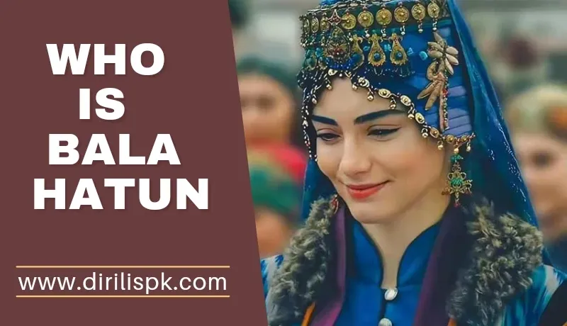 Who is Bala Hatun in History | Rabia Bala Hatun History